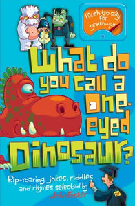 What Do You Call a One-Eyed Dinosaur? 