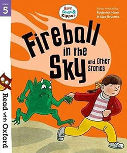 Read with Oxford: Stage 5: Biff, Chip and Kipper: Fireball in the Sky and Other Stories 