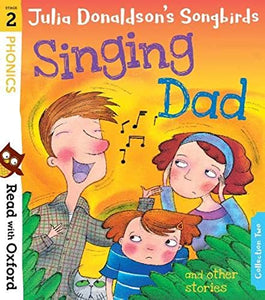 Read with Oxford: Stage 2: Julia Donaldson's Songbirds: Singing Dad and Other Stories 