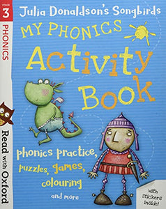 Read with Oxford: Stage 3: Julia Donaldson's Songbirds: My Phonics Activity Book 