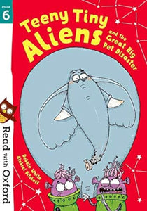 Read with Oxford: Stage 6: Teeny Tiny Aliens and the Great Big Pet Disaster 