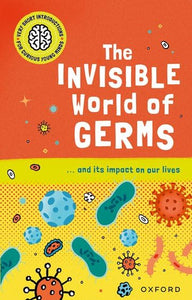 Very Short Introductions for Curious Young Minds: The Invisible World of Germs 