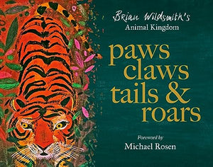 Paws, Claws, Tails, & Roars: Brian Wildsmith's Animal Kingdom 