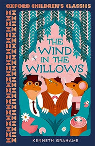 Oxford Children's Classics: The Wind in the Willows 