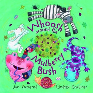 Whoosh Around the Mulberry Bush 