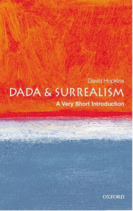 Dada and Surrealism: A Very Short Introduction 