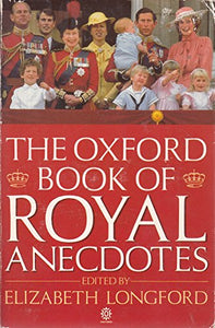 The Oxford Book of Royal Anecdotes 