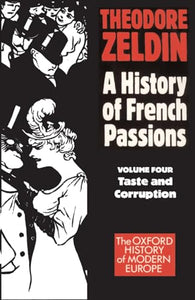 A History of French Passions: Volume 4: Taste and Corruuption 