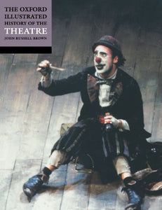 The Oxford Illustrated History of Theatre 