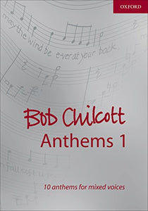 Bob Chilcott Anthems 1 