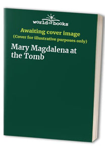 Mary Magdalena at the Tomb 