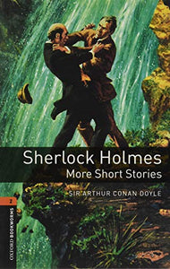 Oxford Bookworms Library: Level 2:: Sherlock Holmes: More Short Stories 