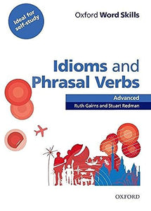 Oxford Word Skills: Advanced: Idioms & Phrasal Verbs Student Book with Key 