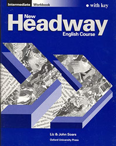 New Headway: Intermediate: Workbook (with Key) 