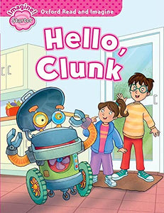 Oxford Read and Imagine: Starter:: Hello, Clunk 