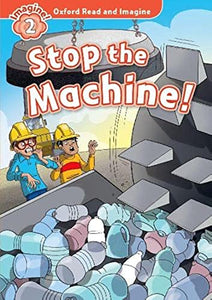 Oxford Read and Imagine: Level 2:: Stop the Machine! 