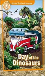 Oxford Read and Imagine: Level 5:: Day of the Dinosaurs 