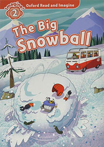 Oxford Read and Imagine: Level 2: The Big Snowball 