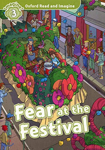 Oxford Read and Imagine: Level 3:: Fear at the Festival 