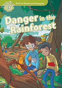 Oxford Read and Imagine: Level 3: Danger in the Rainforest 