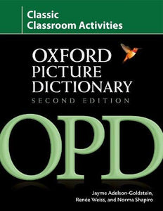 Oxford Picture Dictionary Second Edition: Classic Classroom Activities 