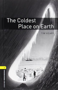 Oxford Bookworms Library: Level 1:: The Coldest Place on Earth 