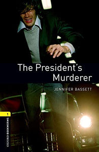 Oxford Bookworms Library: Level 1:: The President's Murderer 