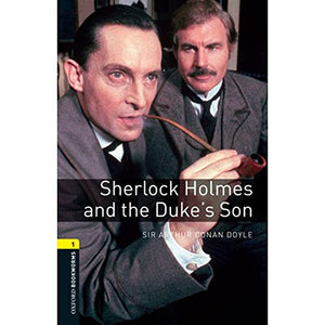 Oxford Bookworms Library: Level 1:: Sherlock Holmes and the Duke's Son 