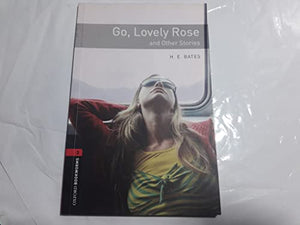 Oxford Bookworms Library: Level 3:: Go, Lovely Rose and Other Stories 