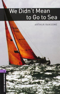 Oxford Bookworms Library: Level 4:: We Didn't Mean to Go to Sea 