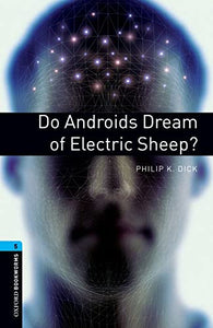 Oxford Bookworms Library: Level 5:: Do Androids Dream of Electric Sheep? 