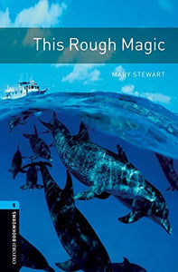 Oxford Bookworms Library: Level 5:: This Rough Magic 