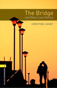 Oxford Bookworms Library: Level 1:: The Bridge and Other Love Stories 