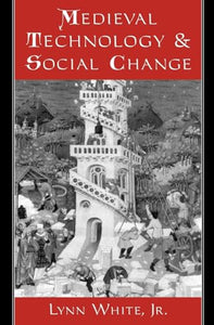 Medieval Technology and Social Change 