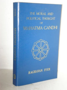 The Moral and Political Thought of Mahatma Gandhi 