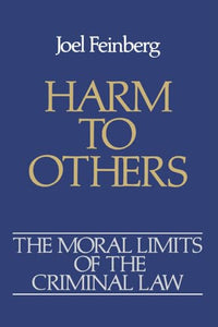 The Moral Limits of the Criminal Law: Volume 1: Harm to Others 