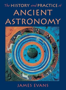 The History and Practice of Ancient Astronomy 