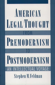 American Legal Thought from Premodernism to Postmodernism 