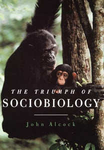 The Triumph of Sociobiology 