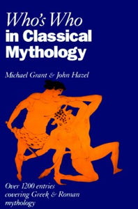 Who's Who in Classical Mythology 