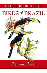 A Field Guide to the Birds of Brazil 