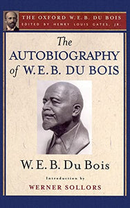 The Autobiography of W. E. B. Du Bois (The Oxford W. E. B. Du Bois) 