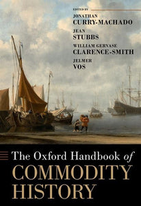 The Oxford Handbook of Commodity History 