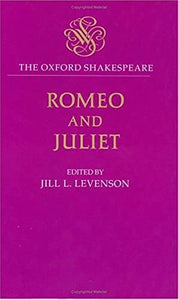 The Oxford Shakespeare: Romeo and Juliet 