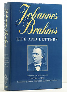 Johannes Brahms: Life and Letters 