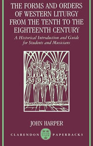 The Forms and Orders of Western Liturgy from the Tenth to the Eighteenth Century 