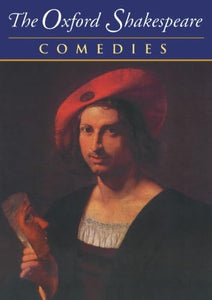 The Oxford Shakespeare: Volume II: Comedies 