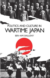 Politics and Culture in Wartime Japan 