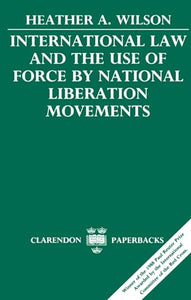 International Law and the Use of Force by National Liberation Movements 