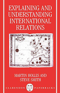 Explaining and Understanding International Relations 